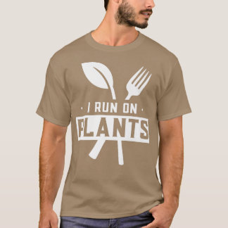 I Run On Plants Vegetarian Veggies Vegetables Gard T-Shirt