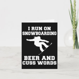 I Run On Snowboarding Beer And Cuss Words Tee Shir Card