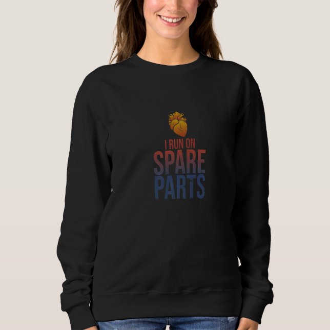 I Run On Spare Parts Heart Donor Organ Transplant Sweatshirt (Front)