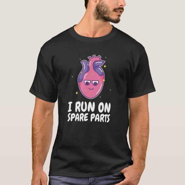I Run On Spare Parts Heart Pun Organ Donation Awar T-Shirt (Front)