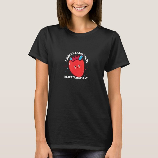 I Run On Spare Parts Heart Transplant Awareness T-Shirt (Front)