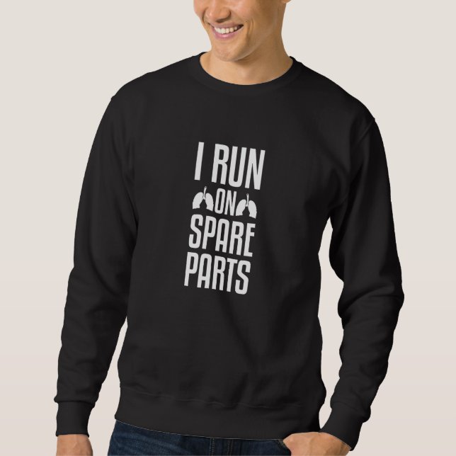 I Run On Spare Parts Lung Love Donor Organ Transpl Sweatshirt (Front)