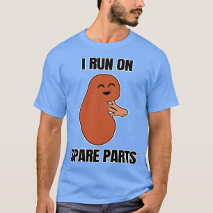 I Run On Spare Parts T-Shirt