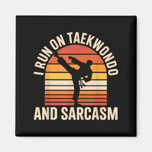 I Run On Taekwondo and Sarcasm Funny Taekwondo Magnet