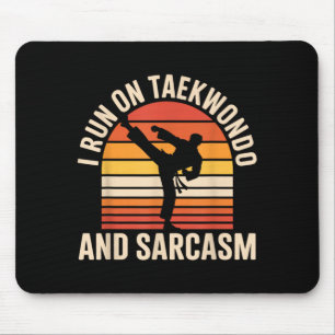 I Run On Taekwondo and Sarcasm Funny Taekwondo Mouse Pad
