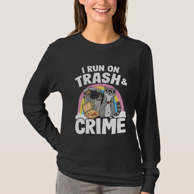 I Run On Trash And Crime Garbage Can Rainbow Racco T-Shirt (Front)