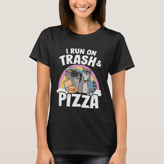 I Run On Trash And Pizza Rainbow Raccoon T-Shirt (Front)