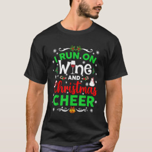 I Run On Wine And Christmas Cheer Funny Wine Lover T-Shirt