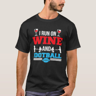 I Run On Wine And Football Wine Drinking Football T-Shirt