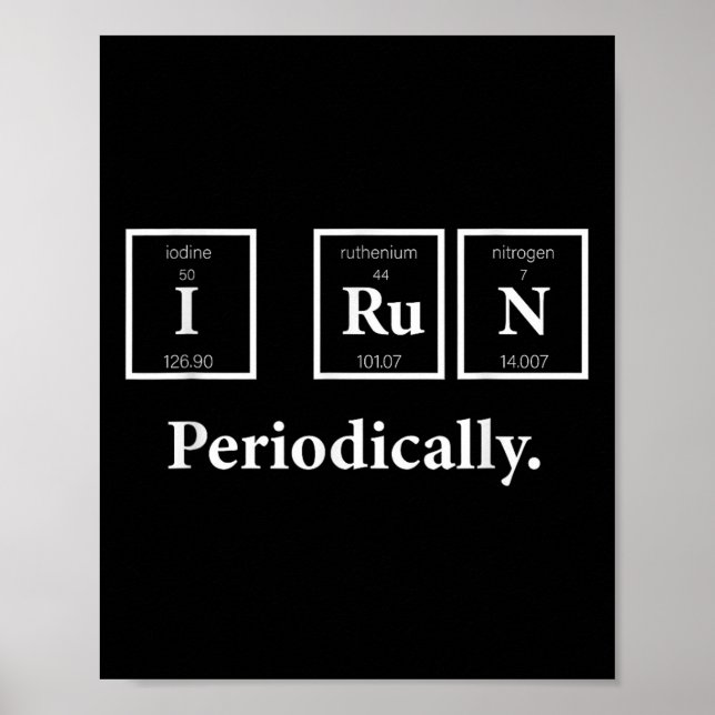 I Run Periodically Science Nerd Teacher Runner Che Poster (Front)