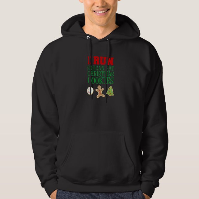 I Run So I Can Eat Christmas Cookies   Hoodie (Front)