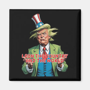 I Run The Country And The World Funny Trump Magnet