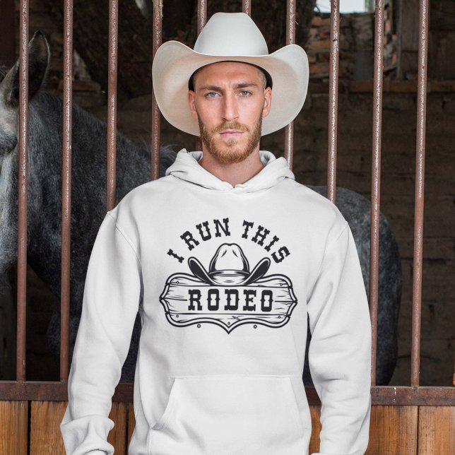 I Run This Rodeo Hoodie (I run this rodeo hoodie)