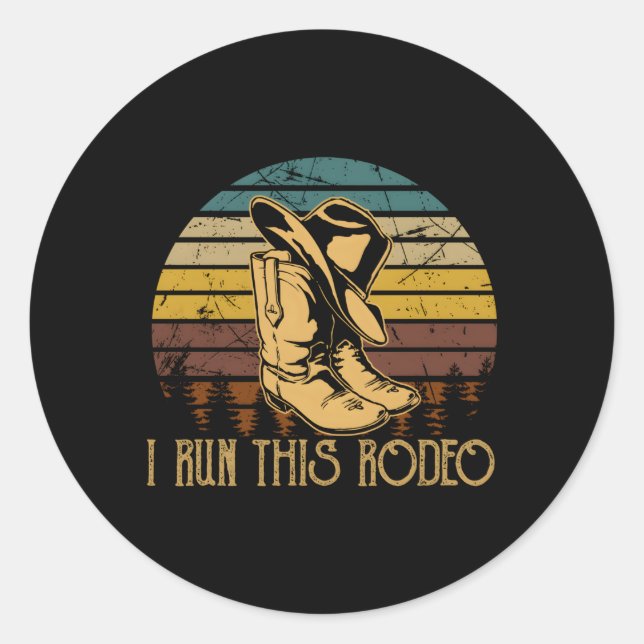 I Run This Rodeo Western Country Music Cow Boots Classic Round Sticker (Front)