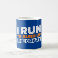 I Run To Burn Up The Crazy Funny Running
