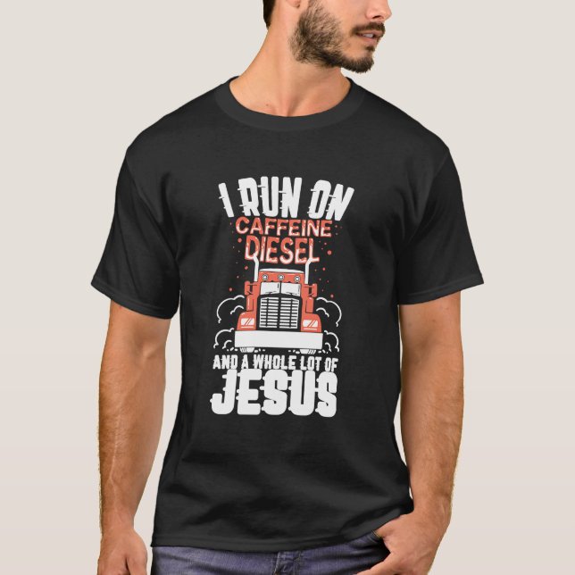 I run un Caffeine Diesel and a whole lot of Jesus T-Shirt (Front)