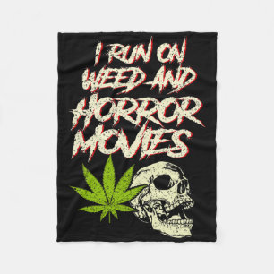 I Run Weed Horror Movies Skull Funny Halloween Sto Fleece Blanket