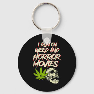 I Run Weed Horror Movies Skull Funny Halloween Sto Key Ring