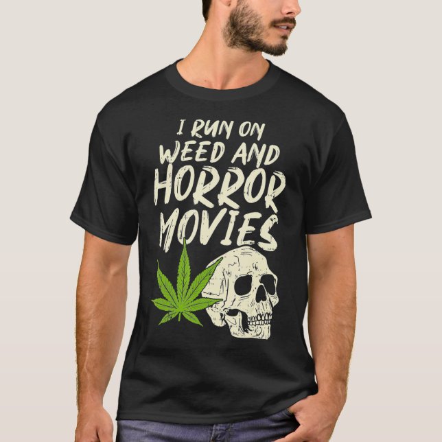 I Run Weed Horror Movies Skull Funny Halloween T-Shirt (Front)