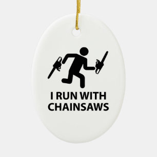 I Run With Chainsaws Ceramic Tree Decoration