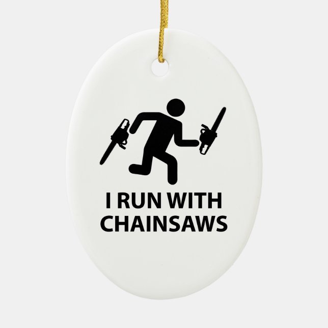 I Run With Chainsaws Ceramic Tree Decoration (Front)