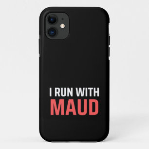 I Run With Maud Case-Mate iPhone Case