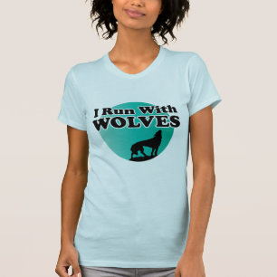 I Run With Wolves T-Shirt