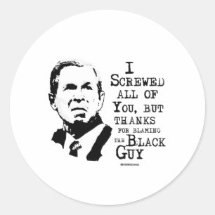 I s c r e w e d all of you but thanks for blaming classic round sticker