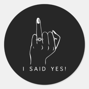 I Said, Fianc, E Bachelorette Party Engaged Ring F Classic Round Sticker