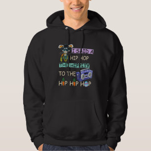 I Said Hip The Hippity To Hop Hip Hop Bunny  Easte Hoodie