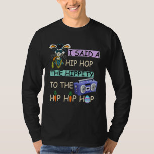 I Said Hip The Hippity To Hop Hip Hop Bunny Easte T-Shirt