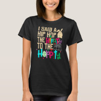 I Said Hip The Hippity To Hop Hip Hop Bunny Easte