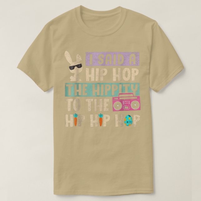 I Said Hip The Hippity To Hop Hip Hop Bunny Funny  T-Shirt (Design Front)