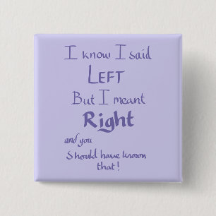 I Said Left Funny Argument Humor Handwritten Quote 15 Cm Square Badge
