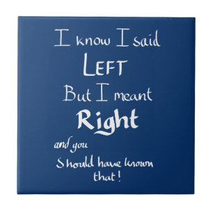 I Said Left Funny Directions Argument Quote Blue   Tile