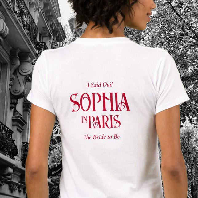 I Said Oui! The birde To Be Paris Bachelorette T-Shirt (Creator Uploaded)