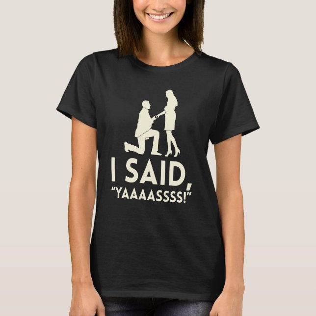 I Said Yaaaassss Marriage For Bride T-Shirt (Front)