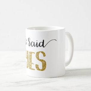 I Said YES Bridal Mug with Gold Glitter Letters