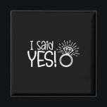I Said Yes Engagement Party Fiance Wedding Bride G Magnet<br><div class="desc">I Said Yes Engagement Party Fiance Wedding Bride Groom</div>