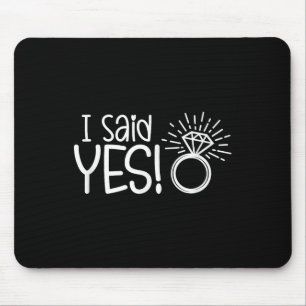 I Said Yes Engagement Party Fiance Wedding Bride G Mouse Pad