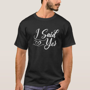 I Said Yes for Mum Dad kids boys girls men T-Shirt