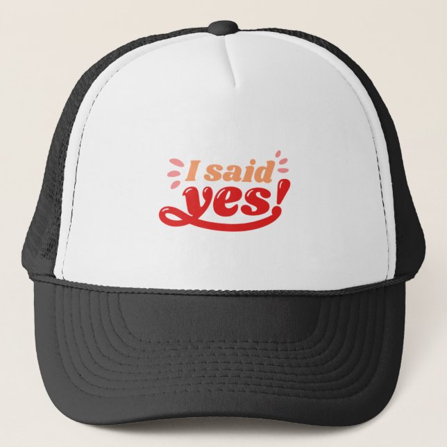 I said yes wedding quote trucker hat (Front)