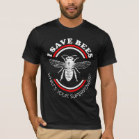I Save Bees What's Your Superpower?