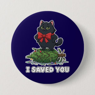 "I Saved You" Funny Black Cat Christmas Tree 7.5 Cm Round Badge