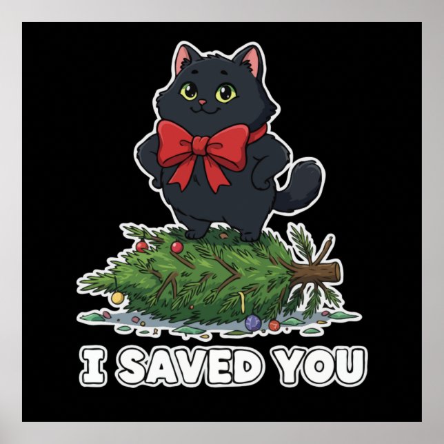 "I Saved You" Funny Black Cat Christmas Tree   Poster (Front)