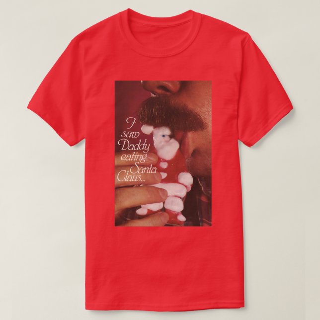 I Saw Daddy Eating Santa Claus T-Shirt (Design Front)