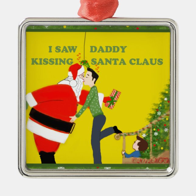 I Saw Daddy Kissing Santa Claus Gay Christmas Metal Tree Decoration (Front)