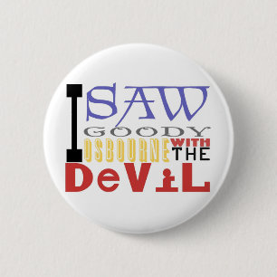 I Saw Goody Osbourne w/ The Devil 6 Cm Round Badge