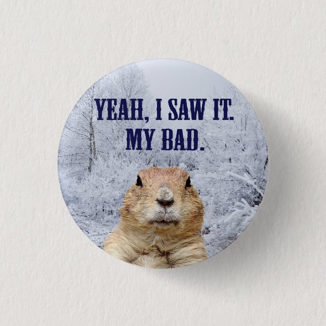 I Saw It Groundhog Day 3 Cm Round Badge (Front)