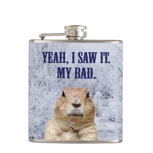 I Saw It Groundhog Day Hip Flask (Front)